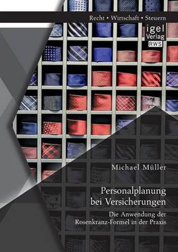 Personalplanung bei Versicherungen: Die Anwendung der Rosenkranz-Formel in der Praxis