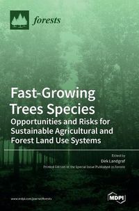 Cover image for Fast-Growing Trees Species: Opportunities and Risks for Sustainable Agricultural and Forest Land Use Systems