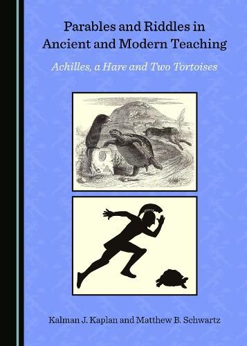 Parables and Riddles in Ancient and Modern Teaching: Achilles, a Hare and Two Tortoises