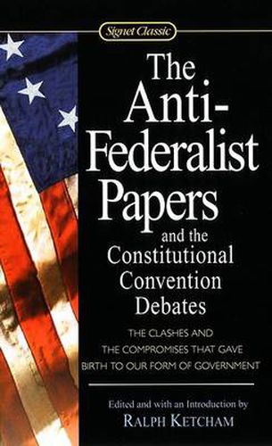 Cover image for The Anti-Federalist Papers and the Constitutional Convention Debates