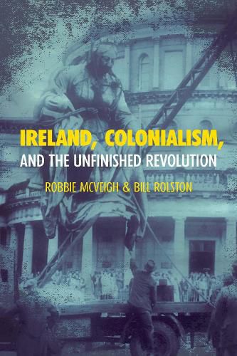 Cover image for Ireland, Colonialism, and the Unfinished Revolution