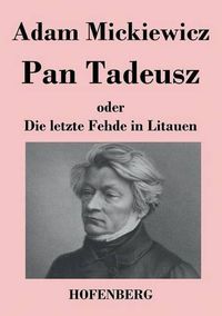 Cover image for Pan Tadeusz oder Die letzte Fehde in Litauen