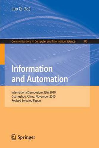 Cover image for Information and Automation: International Symposium, ISIA 2010, Guangzhou, China, November 10-11, 2010. Revised Selected Papers