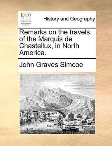 Cover image for Remarks on the Travels of the Marquis de Chastellux, in North America.