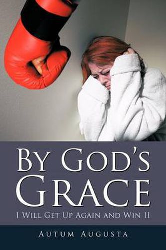 Cover image for By God's Grace: I Will Get Up Again and Win II