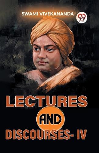 Lectures and Discourses-Iv