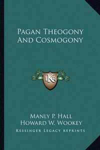 Cover image for Pagan Theogony and Cosmogony