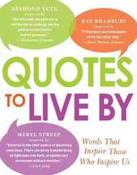 Cover image for Quotes to Live By: Words That Inspire Those Who Inspire Us