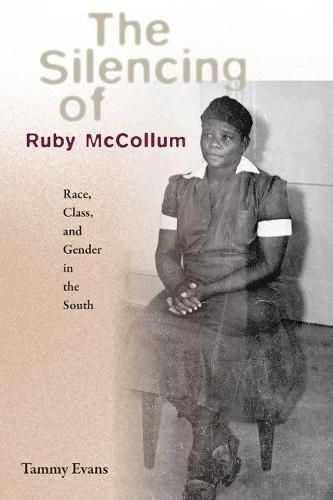 Cover image for The Silencing of Ruby McCollum: Race, Class, and Gender in the South