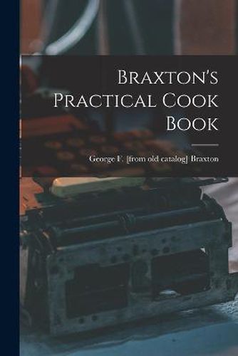 Cover image for Braxton's Practical Cook Book