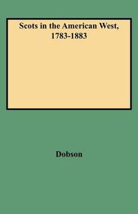 Cover image for Scots in the American West, 1783-1883