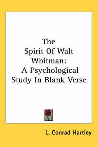 Cover image for The Spirit of Walt Whitman: A Psychological Study in Blank Verse