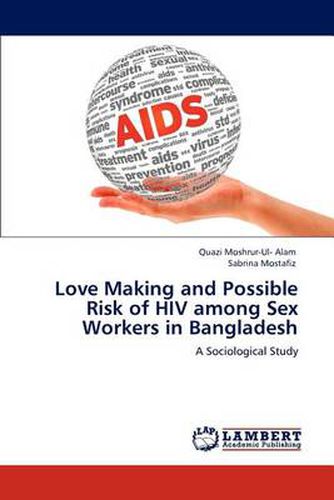 Cover image for Love Making and Possible Risk of HIV among Sex Workers in Bangladesh