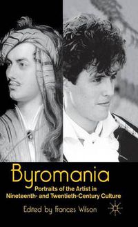 Cover image for Byromania: Portraits of the Artist in Nineteenth- and Twentieth-Century Culture