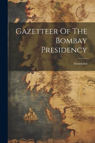 Cover image for Gazetteer Of The Bombay Presidency