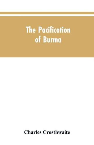 Cover image for The Pacification of Burma