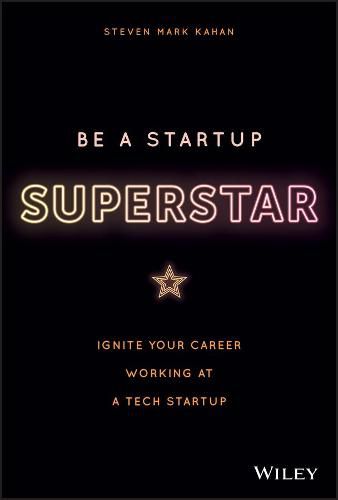 Cover image for Be a Startup Superstar: Ignite Your Career Working at a Tech Startup