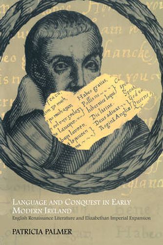 Cover image for Language and Conquest in Early Modern Ireland: English Renaissance Literature and Elizabethan Imperial Expansion