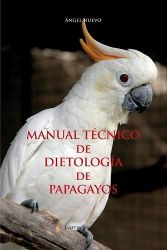 Cover image for MANUAL TECNICO de DIETOLOGIA de PAPAGAYOS