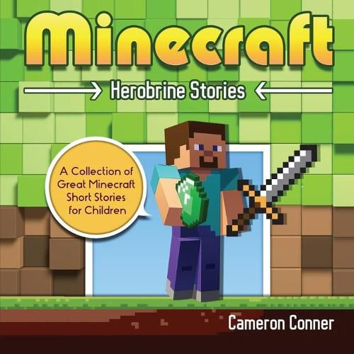 Cover image for Minecraft Herobrine Stories: A Collection of Great Minecraft Short Stories for Children