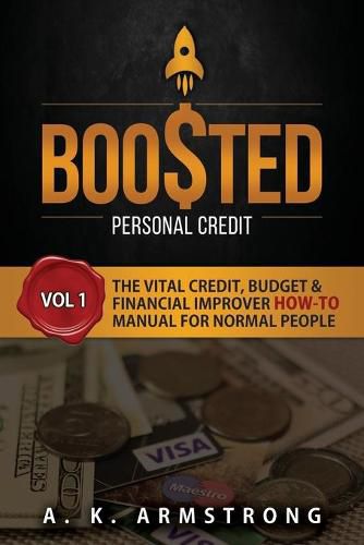 Cover image for Boosted Personal Credit: The Vital Credit, Budget & Financial Improver 'How To' Manual for Normal People