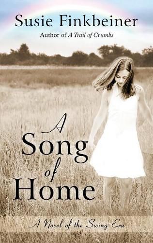 Cover image for A Song of Home: A Novel of the Swing Era