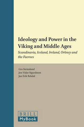 Cover image for Ideology and Power in the Viking and Middle Ages: Scandinavia, Iceland, Ireland, Orkney and the Faeroes