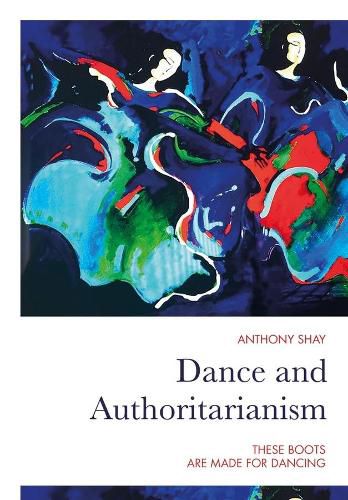 Cover image for Dance and Authoritarianism: These Boots Are Made for Dancing