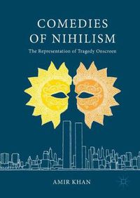 Cover image for Comedies of Nihilism: The Representation of Tragedy Onscreen