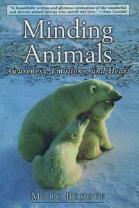 Cover image for Minding Animals: Awareness, Emotions, and Heart