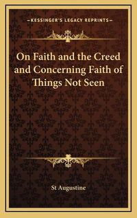 Cover image for On Faith and the Creed and Concerning Faith of Things Not Seen