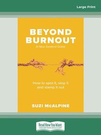Cover image for Beyond Burnout: How to Spot It, Stop It and Stamp It Out