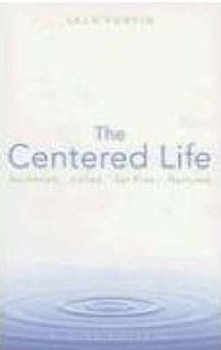 Cover image for The Centered Life: Awakened Called Set Free Nurtured