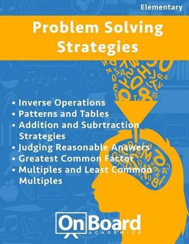 Problem Solving Strategies: Inverse Operations, Patterns and Tables, Addition and Subtraction Strategies, Judging Reasonable Answers, Greatest Common Factor, Multiples and LCM