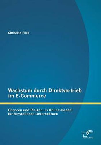 Cover image for Wachstum durch Direktvertrieb im E-Commerce: Chancen und Risiken im Online-Handel fur herstellende Unternehmen