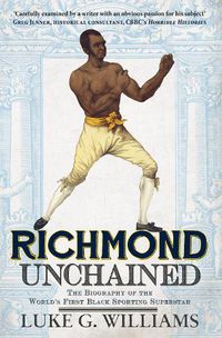 Cover image for Richmond Unchained: The Biography of the World's First Black Sporting Superstar