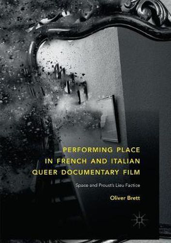 Cover image for Performing Place in French and Italian Queer Documentary Film: Space and Proust's Lieu Factice