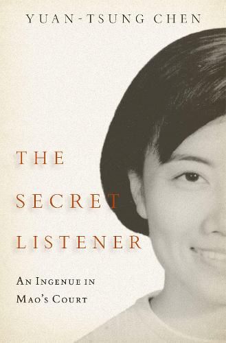 Cover image for Secret Listener An Ingenue In Mao's Court