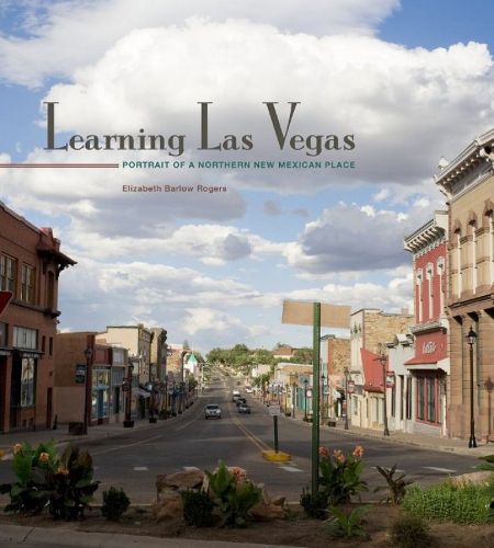 Learning Las Vegas: Portrait of a Northern New Mexican Place