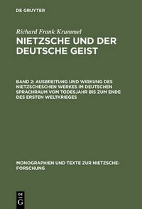 Cover image for Ausbreitung und Wirkung des Nietzscheschen Werkes im deutschen Sprachraum vom Todesjahr bis zum Ende des Ersten Weltkrieges