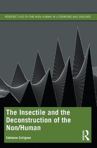 Cover image for The Insectile and the Deconstruction of the Non/Human