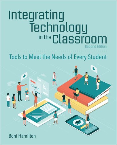 Cover image for Integrating Technology in the Classroom: Tools to Meet the Need of Every Student
