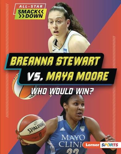 Cover image for Breanna Stewart vs. Maya Moore