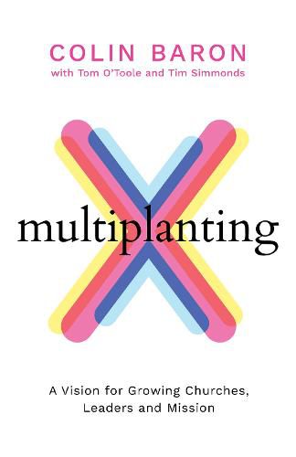 Cover image for Multiplanting: A Vision for Growing Churches, Leaders and Mission