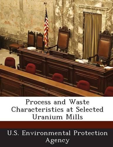 Cover image for Process and Waste Characteristics at Selected Uranium Mills