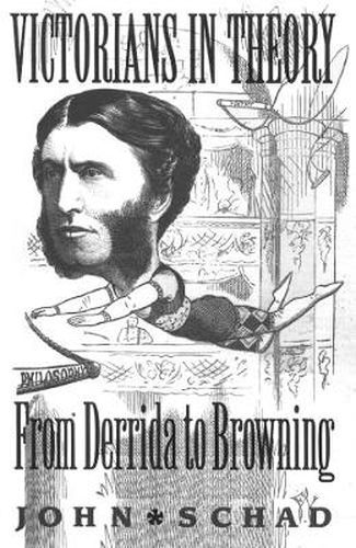 Victorians in Theory: From Derrida to Browning
