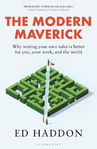 Cover image for The Modern Maverick: Why Writing Your Own Rules Is Better for You, Your Business and the World