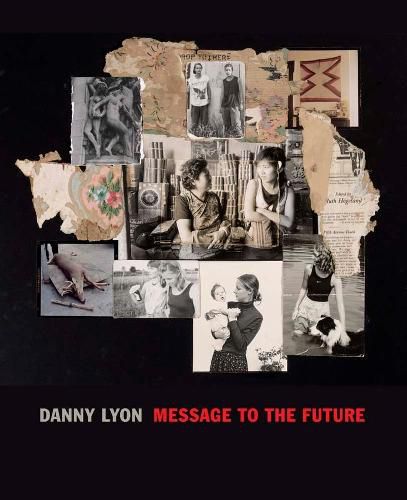 Cover image for Danny Lyon: Message to the Future