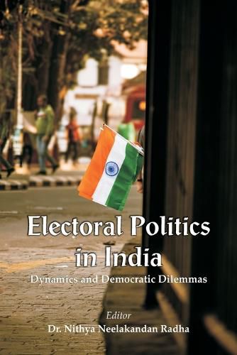 Cover image for Electoral Politics in India: Dynamics and Democratic Dilemmas