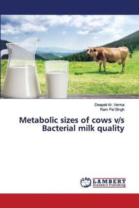 Cover image for Metabolic sizes of cows v/s Bacterial milk quality